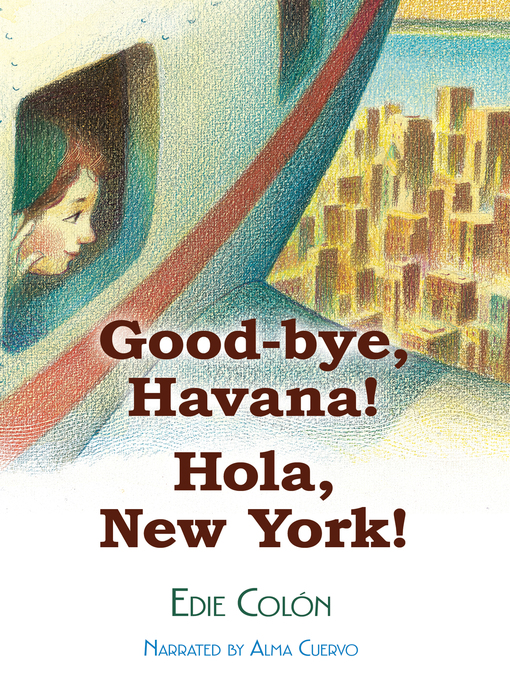Title details for Good-bye Havana! Hola New York! by Edie Colon - Wait list